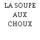 LA SOUPE AUX CHOUX