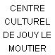 CENTRE CULTUREL DE JOUY LE MOUTIER