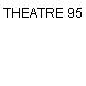THEATRE 95