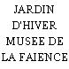 JARDIN D'HIVER MUSEE DE LA FAIENCE
