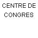 CENTRE DE CONGRES