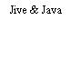 Jive & Java