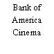 Bank of America Cinema