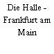 Die Halle - Frankfurt am Main