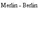 Merlin - Berlin