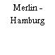 Merlin - Hamburg