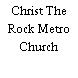 Christ The Rock Metro Church