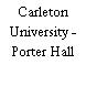 Carleton University - Porter Hall