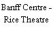 Banff Centre - Rice Theatre