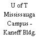 U of T Mississauga Campus - Kaneff Bldg. Room 137