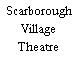 Scarborough Village Theatre
