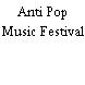 Anti Pop Music Festival