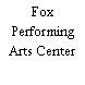 Fox Performing Arts Center