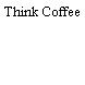 Think Coffee