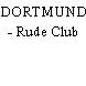 DORTMUND - Rude Club