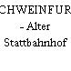 SCHWEINFURT - Alter Stattbahnhof