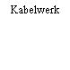 Kabelwerk