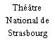 Théâtre National de Strasbourg