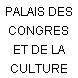 PALAIS DES CONGRES ET DE LA CULTURE