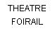 THEATRE FOIRAIL