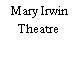 Mary Irwin Theatre