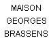 MAISON GEORGES BRASSENS