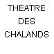 THEATRE DES CHALANDS