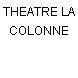 THEATRE LA COLONNE