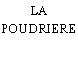 LA POUDRIERE