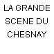 LA GRANDE SCENE DU CHESNAY