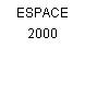 ESPACE 2000