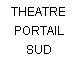 THEATRE PORTAIL SUD