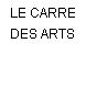 LE CARRE DES ARTS