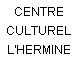 CENTRE CULTUREL L'HERMINE