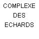 COMPLEXE DES ECHARDS