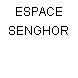 ESPACE SENGHOR