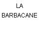 LA BARBACANE