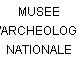 MUSEE D'ARCHEOLOGIE NATIONALE