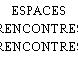 ESPACES RENCONTRES