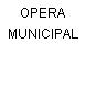 OPERA MUNICIPAL