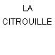 LA CITROUILLE