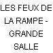 LES FEUX DE LA RAMPE - GRANDE SALLE