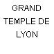 GRAND TEMPLE DE LYON