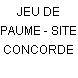 JEU DE PAUME - SITE CONCORDE