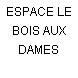 ESPACE LE BOIS AUX DAMES