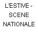 L'ESTIVE - SCENE NATIONALE