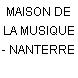 MAISON DE LA MUSIQUE - NANTERRE