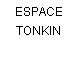 ESPACE TONKIN