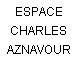 ESPACE CHARLES AZNAVOUR