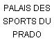 PALAIS DES SPORTS DU PRADO